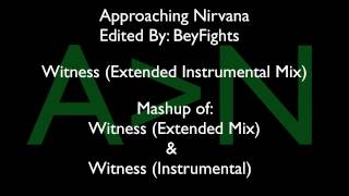 Approaching Nirvana Song Edit - Witness (Extended Instrumental Mix) (1080p)