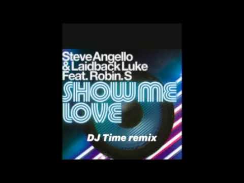 Robin S vs  Steve Angello & Laidback Luke   Show Me Love DJTIME Remix