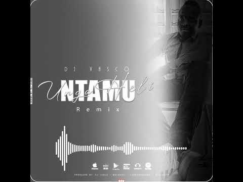 dj Vasco Unga Heli ntamu (remix)