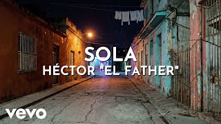 Héctor "El Father" - Sola (Audio)