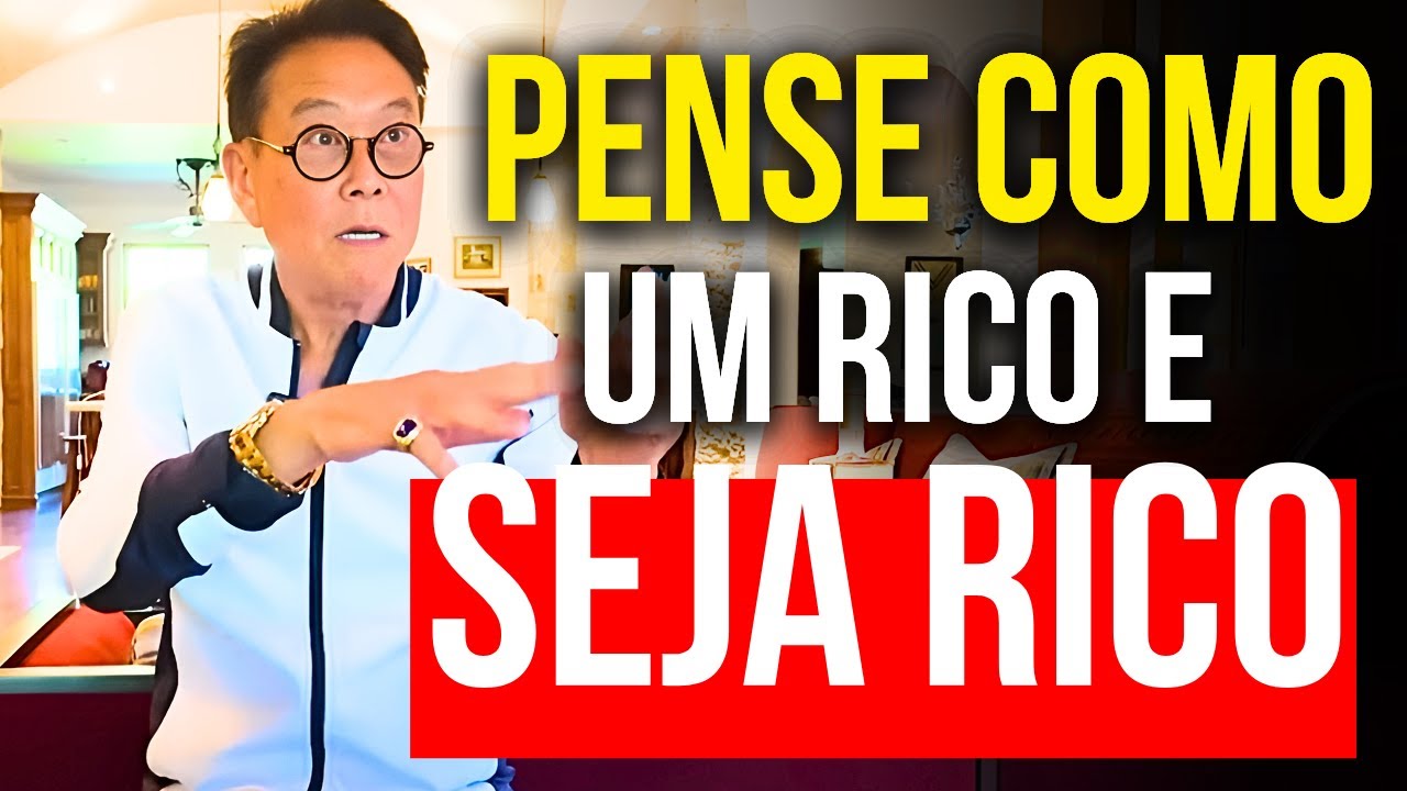 "Se você quer ficar rico, pare de pensar como uma pessoa pobre" - Robert Kiyosaki