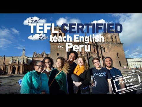 Get TEFL Certified to Teach English in Peru