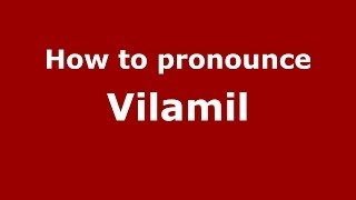 How to pronounce Vilamil