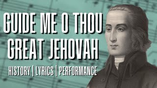 Guide Me O Thou Great Jehovah - story behind the hymn