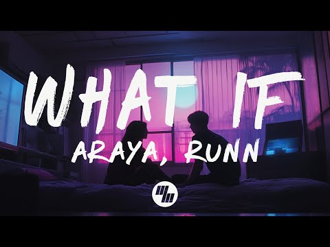 ARAYA - What If (Lyrics) ft. RUNN