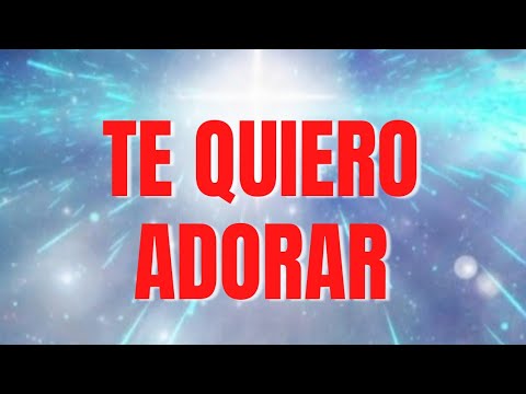 TE QUIERO ADORAR | Barak