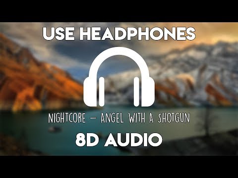 Nightcore - Angel With A Shotgun (8D Audio)
