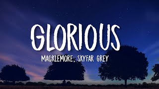 Macklemore - Glorious ft.Skylar Grey (Lyrics) &quot;I feel glorious glorious&quot; (tiktok)