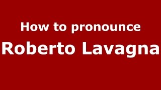 How to pronounce Roberto Lavagna
