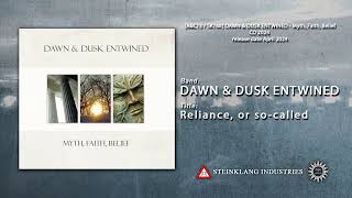 DAWN & DUSK ENTWINED - Reliance, or so-called