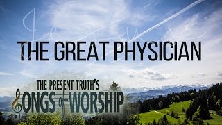 The Great Physician | Songs of Worship | with Stephen D. Lewis