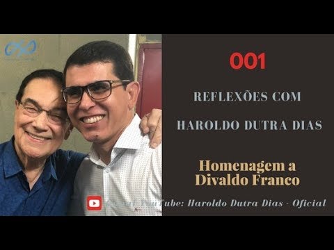 REFLEXÕES com Haroldo 001- Homenagem a Divaldo Franco