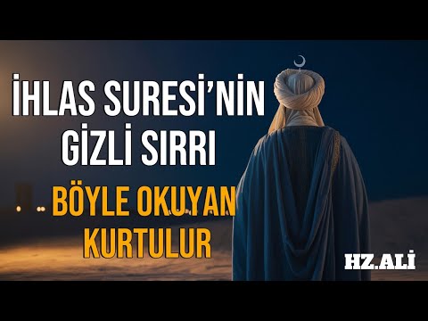 İhlas Suresi’nin Gizli Sırrı | Hz. Ali Diyor ki: Böyle Okuyan Kurtulur