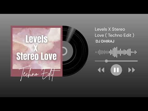 Levels X Stereo Love ( Techno Edit ) - DJ DHIRAJ