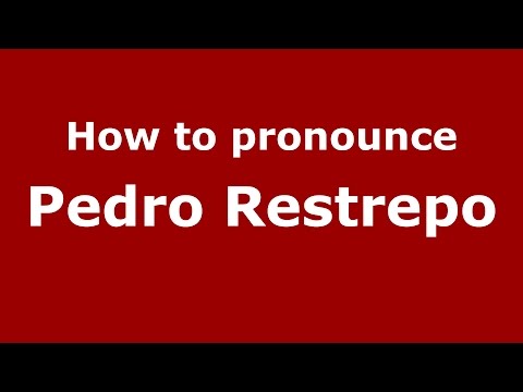 How to pronounce Pedro Restrepo (Colombian Spanish/Colombia)  - PronounceNames.com