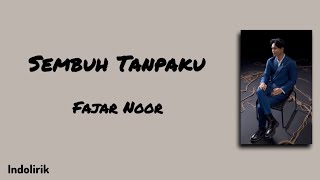 Download lagu Sembuh Tanpaku - Fajar Noor | Lirik Lagu mp3 Download lagu Sembuh Tanpaku - Fajar Noor | Lirik Lagu mp3