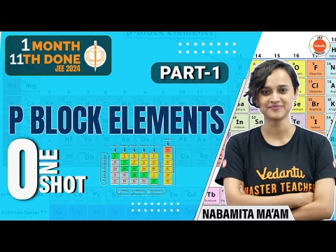 P - Block Elements - One Shot | Class 11 and 12 Chemistry | JEE 2024 | Nabamita Ma'am