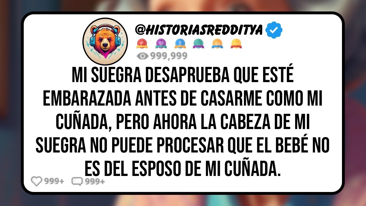 Mi SUEGRA Desaprueba que esté Embarazada Antes de Casarme como Mi Cuñada, Pero mi SUEGRA Hace ...