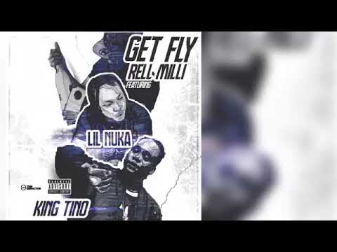 Get Fly   Rell Milli , King Tino & Lil Nuka Explicit Audio Prod By KingTinoMadeIt