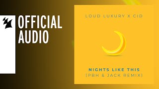 Loud Luxury &amp; CID - Nights Like This (PBH &amp; Jack Remix)