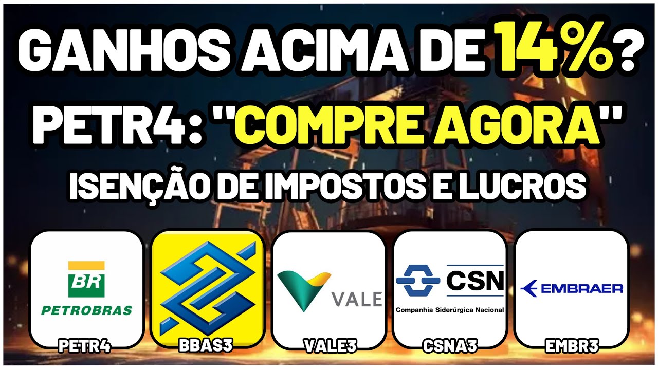 ISENÇÃO de Imposto? PETR4: Ações na Lona? SELIC Alta: Melhores Ações! VALE3 e CSNA3: Tarifas! EMBR3