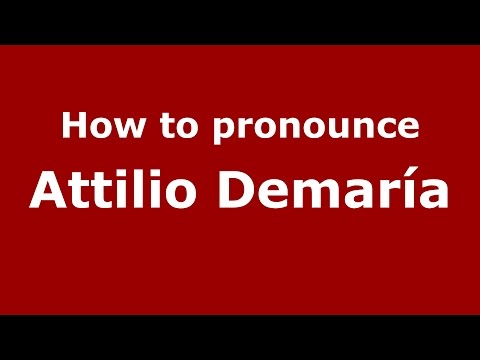 How to pronounce Attilio Demaría