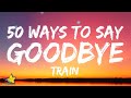 Train - 50 Ways To Say Goodbye (Lyrics) "Help me, help me I'm no good at goodbyes" [tiktok] | 3starz