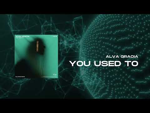 Alva Gracia - You Used To