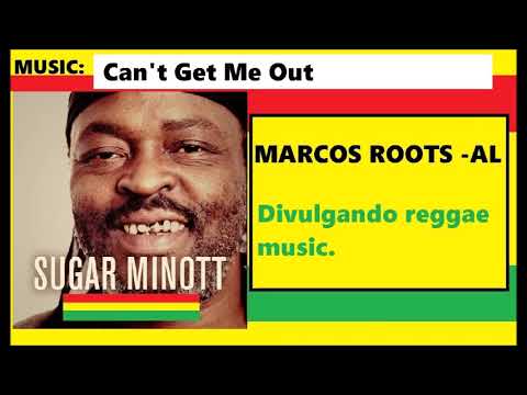 DIVULGANDO: Sugar Minott - Can't Get Me Out / MARCOS ROOTS - AL