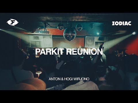 PARKIT REUNION at ZODIAC (Full 5 hour set by ANTON & HOGI WIRJONO)