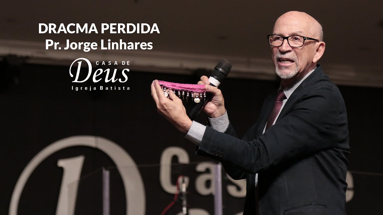 Dracma perdida com Pr. Jorge Linhares // Casa de Deus