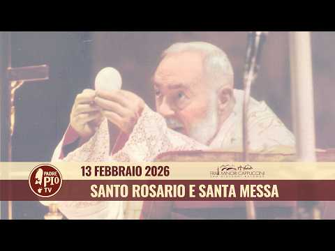 Santo Rosario e Santa Messa - 13 febbraio 2026 (fr. Claudio Ricci)