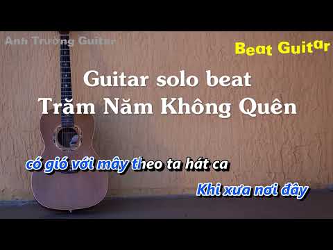 Karaoke Trăm Năm Không Quên - Quang Hà Guitar Solo Beat Acoustic | Anh Trường Guitar