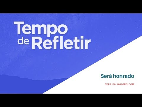 Tempo de Refletir 2110 - Será honrado