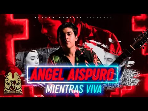 Angel Aispuro - Mientras Viva [Official Video]