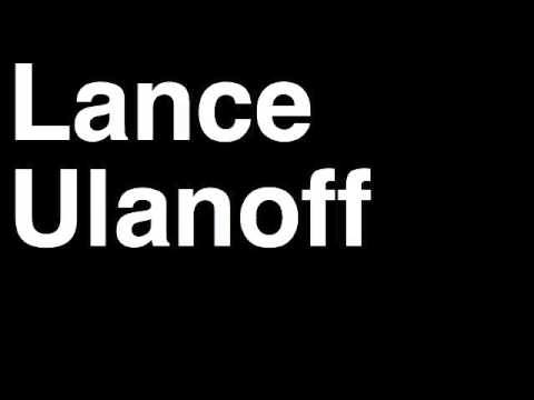 How to Pronounce Lance Ulanoff Mashable Online News Website