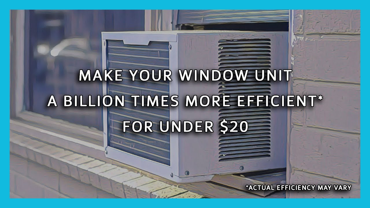 Make Your Window Air Conditioner a Billion Times More Efficient* for Under $20