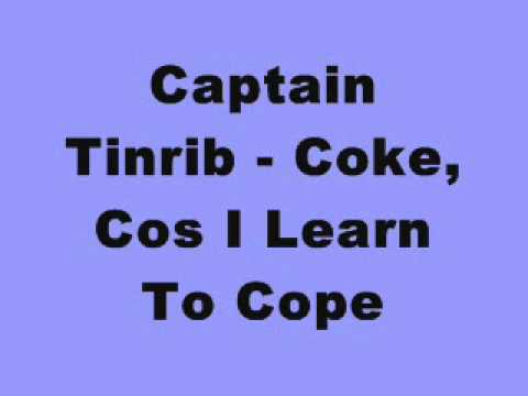 Captain Tinrib - Coke, Cos I Learn To Cope