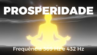Frequência 369 Hz e 432 Hz | Som Para Atrair Prosperidade e Abundância | Meditação