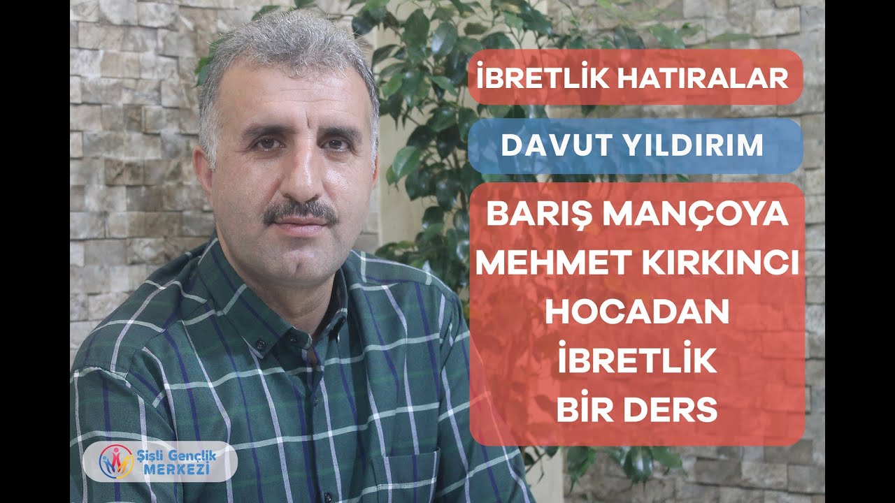 08 BARIŞ MANÇOYA MEHMET KIRKINCI HOCADAN İBRETLİK BİR D
