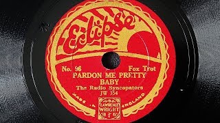 Radio Syncopators (Jay Wilbur) - Pardon Me Pretty Baby