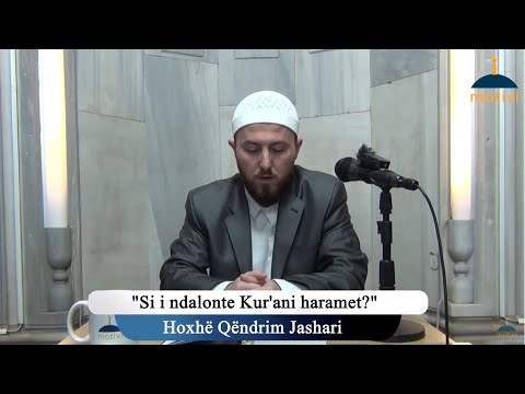 |192| Si i ndalonte Kur'ani haramet? - Hoxhë Qëndrim Jashari
