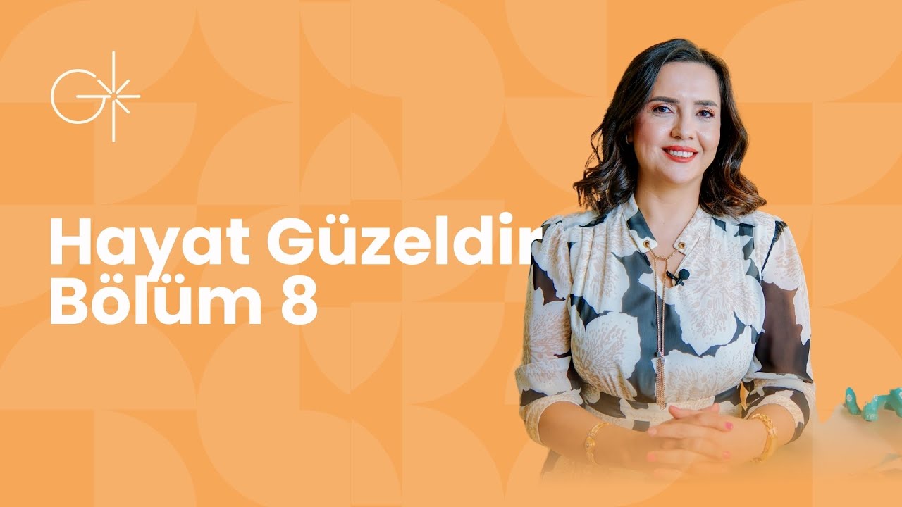 HAYAT GÜZELDİR Bölüm 8 Gökçe Özel