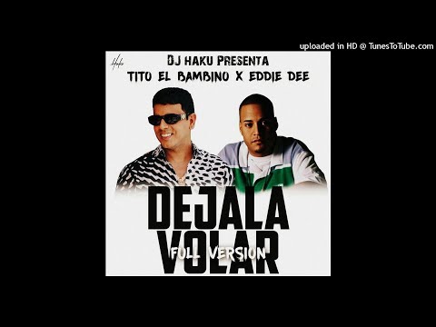 Tito El Bambino Ft. Eddie Dee - Dejala Volar (Full Version)