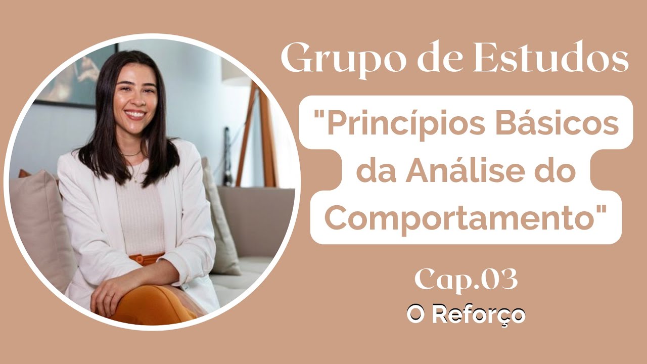 Análise do Comportamento - Capítulo 03: Aprendizagem Pelas Consequências: O Reforço-Grupo de Estudos