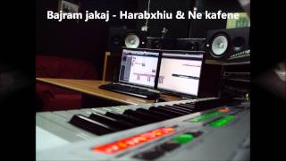 Bajram Jakaj - Harabxhiu & Ne Kafene