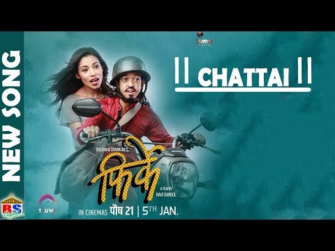 CHATTAI | New Nepali Movie FIRKE Song-2017 | Feat. Suleman Shankar, Christie Paudel