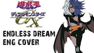 RE: Yugioh GX ED 4 &quot;Endless Dream&quot; [FULL ENGLISH COVER]