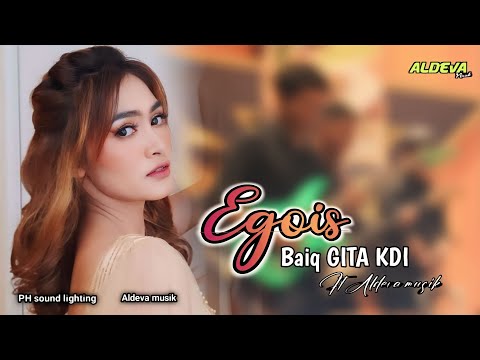 EGOIS.BAIQ GITA KDI FT ALDEVA MUSIK.