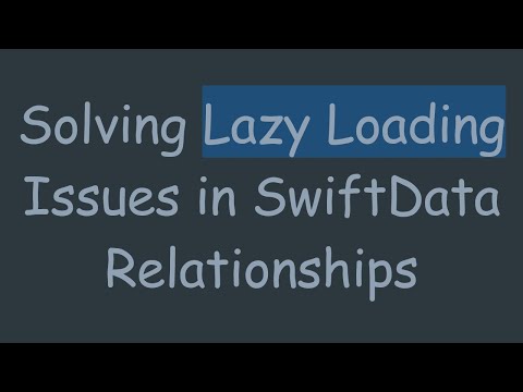 Solving Lazy Loading Issues in SwiftData Relationships
